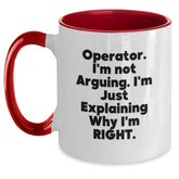 Operator Gifts for Men - Funny Two Tone Coffee Mug, 'I'm Not Arguing, I'm Just Explaining Why I'm Right.' - Main
